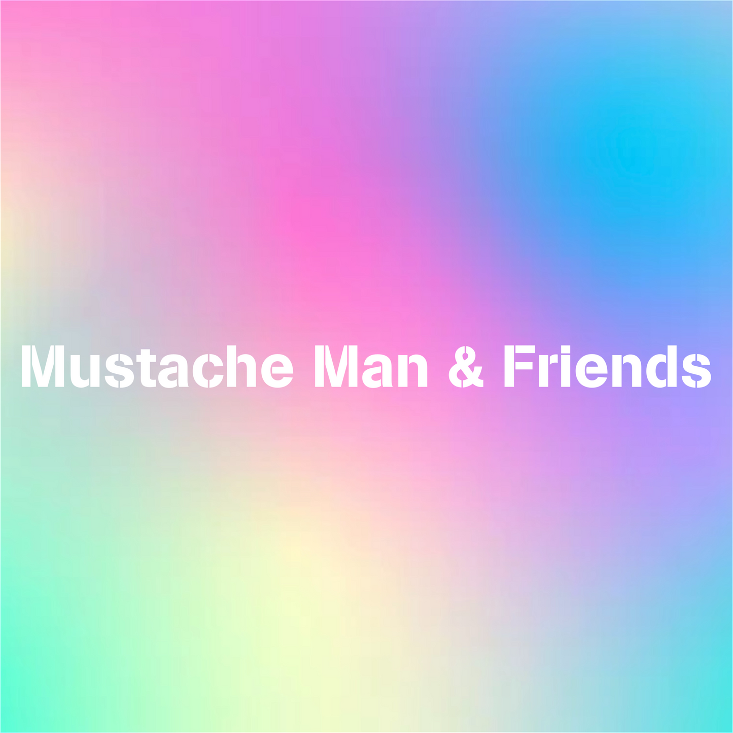 Mustache Man & Friends