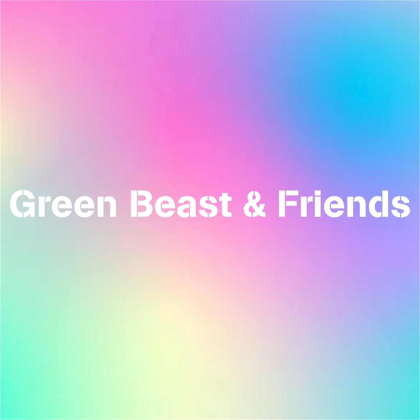 Green Beast & Friends