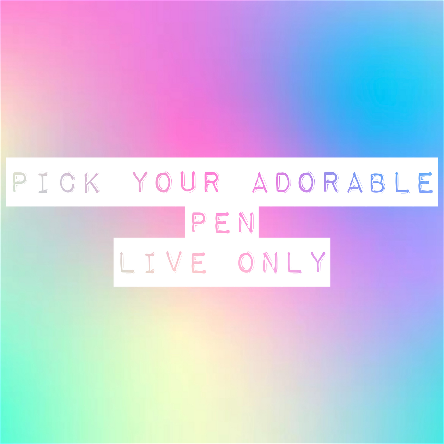 Pick Your Adorable Pen - Live Only