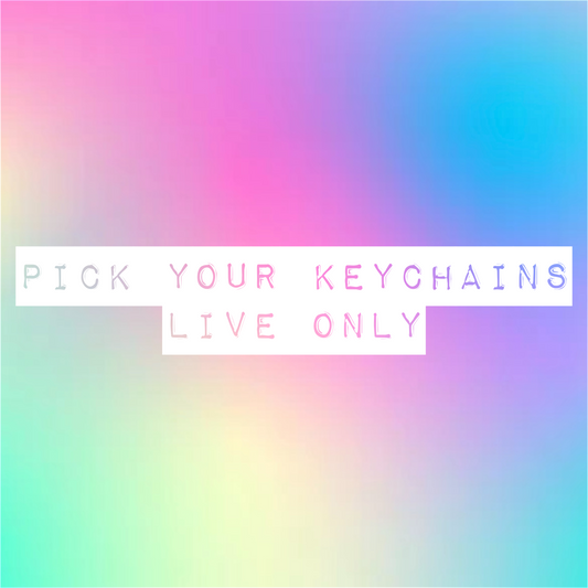 Pick Your Keychain - Live Only